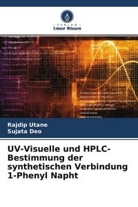 Produktbild: UV-Visuelle und HPLC-Bestimmung der synthetischen Verbindung 1-Phenyl Napht