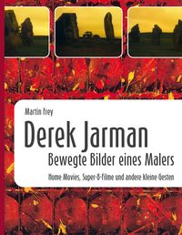 Produktbild: Derek Jarman - Bewegte Bilder eines Malers