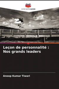 Produktbild: Le&ccedil;on de personnalit&eacute; : Nos grands leaders