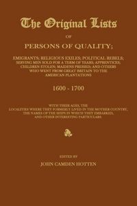 Produktbild: THE ORIGINAL LISTS OF PERSONS OF QUALITY; Emigrants; Religious Exiles; Political Rebels; Serving Men Sold For a Term of Years; Apprentices; Children S
