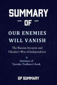Produktbild: Summary of Our Enemies Will Vanish by Yaroslav Trofimov