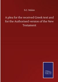 Produktbild: A plea for the received Greek text and for the Authorised version of the New Testament