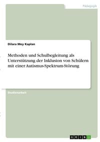 Produktbild: Methoden und Schulbegleitung als Unterst&uuml;tzung der Inklusion von Sch&uuml;lern mit einer Autismus-Spektrum-St&ouml;rung