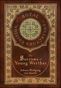 Produktbild: The Sorrows of Young Werther (Royal Collector's Edition) (Case Laminate Hardcover with Jacket)