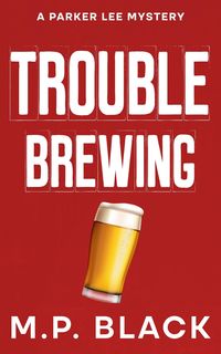 Produktbild: Trouble Brewing (A Parker Lee Mystery, #3)