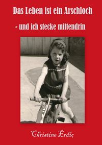 Produktbild: Das Leben ist ein Arschloch - und ich stecke mittendrin