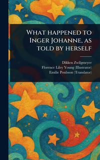 Produktbild: What Happened to Inger Johanne, as Told by Herself