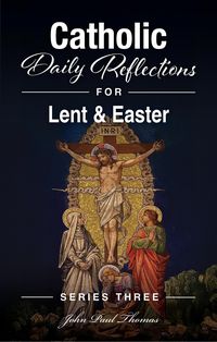 Produktbild: Catholic Daily Reflections for Lent & Easter (Catholic Daily Reflections: Series Three, #2)