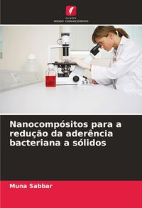 Produktbild: Nanocomp&oacute;sitos para a redu&ccedil;&atilde;o da ader&ecirc;ncia bacteriana a s&oacute;lidos