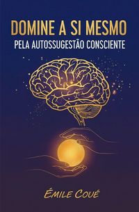 Produktbild: Domine a Si Mesmo Pela Autossugest&atilde;o Consciente
