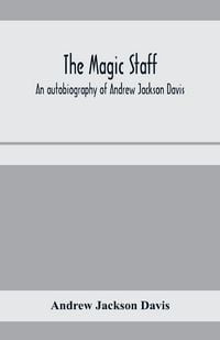 Produktbild: The magic staff; an autobiography of Andrew Jackson Davis