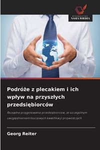 Produktbild: Podr&oacute;&iquest;e z plecakiem i ich wp&iquest;yw na przysz&iquest;ych przedsi&iquest;biorc&oacute;w