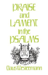 Bild vom Artikel Praise and Lament in the Psalms vom Autor Claus Westermann