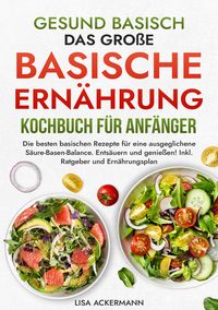 Produktbild: Gesund Basisch - Das gro&szlig;e Basische Ern&auml;hrung Kochbuch f&uuml;r Anf&auml;nger