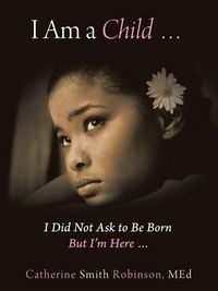 Produktbild: I Am a Child ... I Did Not Ask to Be Born but I'm Here ...