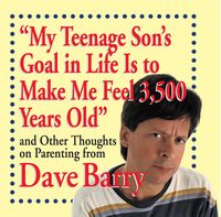 Produktbild: "My Teenage Son's Goal in Life Is to Make Me Feel 3,500 Years Old"