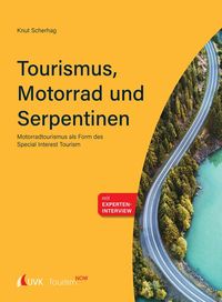 Bild vom Artikel Tourism NOW: Tourismus, Motorrad und Serpentinen vom Autor Knut Scherhag