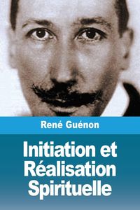 Produktbild: Initiation et R&eacute;alisation Spirituelle