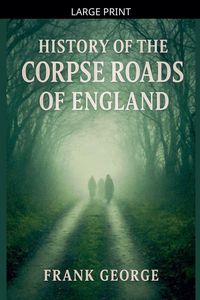 Produktbild: History Of The Corpse Roads Of England