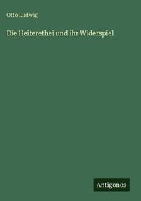Produktbild: Die Heiterethei und ihr Widerspiel