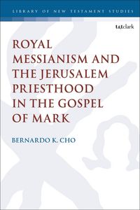 Produktbild: Royal Messianism and the Jerusalem Priesthood in the Gospel of Mark