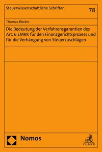 Produktbild: Die Bedeutung der Verfahrensgarantien des Art. 6 EMRK f&uuml;r den Finanzgerichtsprozess und f&uuml;r die Verh&auml;ngung von Steuerzuschl&auml;gen