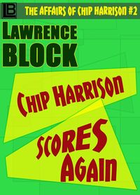 Bild vom Artikel Chip Harrison Scores Again (The Affairs of Chip Harrison, #2) vom Autor Lawrence Block