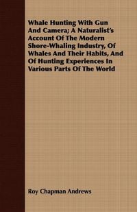 Produktbild: Whale Hunting With Gun and Camera; a Nat
