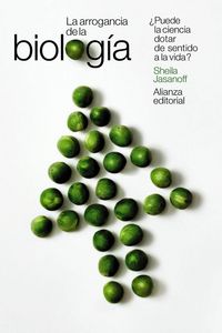 Produktbild: La arrogancia de la biolog&iacute;a : &iquest;puede la ciencia dotar de sentido a la vida?