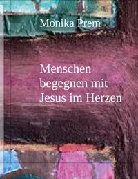 Produktbild: Menschen begegnen mit Jesus im Herzen