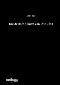 Produktbild: B&auml;r, M: Die deutsche Flotte von 1848-1852
