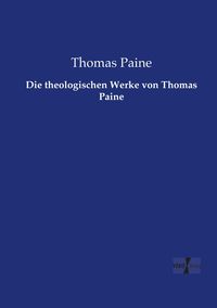 Produktbild: Die theologischen Werke von Thomas Paine