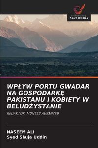 Produktbild: Wp&iquest;yw Portu Gwadar Na Gospodark&iquest; Pakistanu I Kobiety W Belud&iquest;ystanie