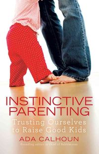 Produktbild: Calhoun, A: Instinctive Parenting