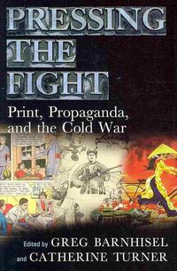 Produktbild: Pressing the Fight: Print, Propaganda, and the Cold War