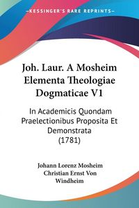 Produktbild: Joh. Laur. A Mosheim Elementa Theologiae Dogmaticae V1