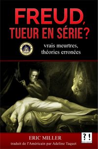 Produktbild: Freud tueur en s&eacute;rie : vrais meurtres et th&eacute;orie erron&eacute;e
