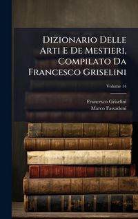 Produktbild: Dizionario Delle Arti E De Mestieri, Compilato Da Francesco Griselini