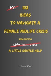 Produktbild: 102 Ideas To Navigate A Female Midlife Crisis