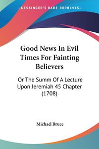 Produktbild: Good News In Evil Times For Fainting Believers