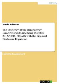 Produktbild: The Efficiency of the Transparency Directive and its Amending Directive 2013/50/EU (TDAD) with the Financial Disclosure Regulation