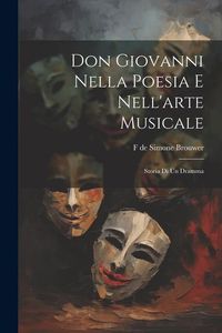 Produktbild: Don Giovanni nella poesia e nell'arte musicale: Storia di un dramma