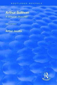 Produktbild: Jacobs, A: Arthur Sullivan: A Victorian Musician