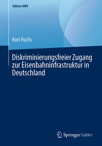Bild vom Artikel Diskriminierungsfreier Zugang zur Eisenbahninfrastruktur in Deutschland vom Autor Kurt Fuchs