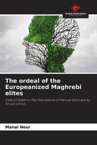 Produktbild: The ordeal of the Europeanized Maghrebi elites