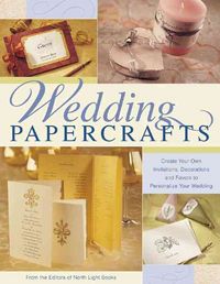 Produktbild: Wedding Papercrafts: Create Your Own Invitations, Decorations and Favors to Personalize Your Wedding