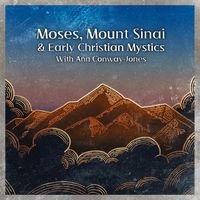 Produktbild: Moses, Mount Sinai and Early Christian Mystics with Ann Conway-Jones (Christian Scholars, #3)