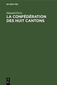Produktbild: La conf&eacute;d&eacute;ration des huit cantons