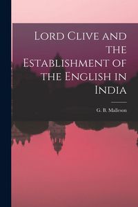 Produktbild: Lord Clive and the Establishment of the English in India