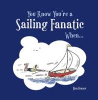 Produktbild: You Know You're a Sailing Fanatic When...